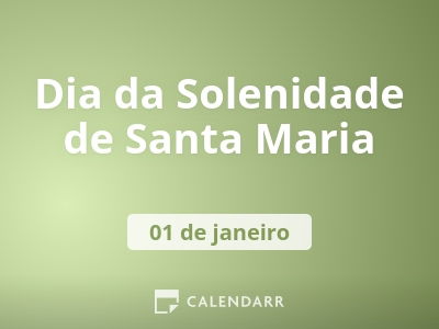Dia da Solenidade de Santa Maria