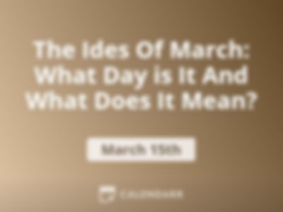 The Ides Of March: What Day is It And What Does It Mean?