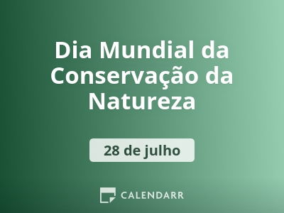 Dia Mundial da Conservação da Natureza