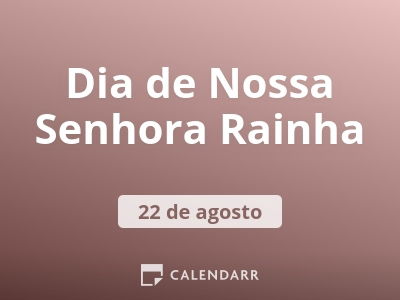 Dia de Nossa Senhora Rainha
