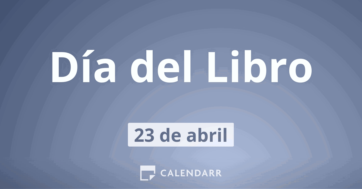 Día del Libro: 23 de abril. ¡Conoce por qué se celebra y cómo se creó! -  Calendarr