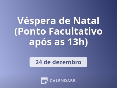 Véspera de Natal | 24 de Dezembro - Calendarr Véspera de Natal | 24 de Dezembro - Calendarr