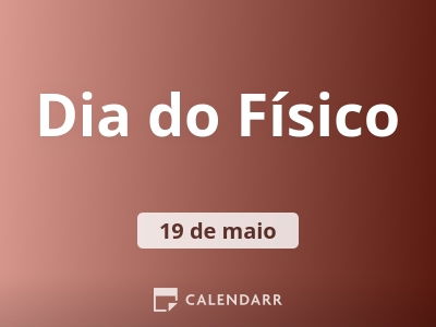 Que Dia e o Dia do físico?