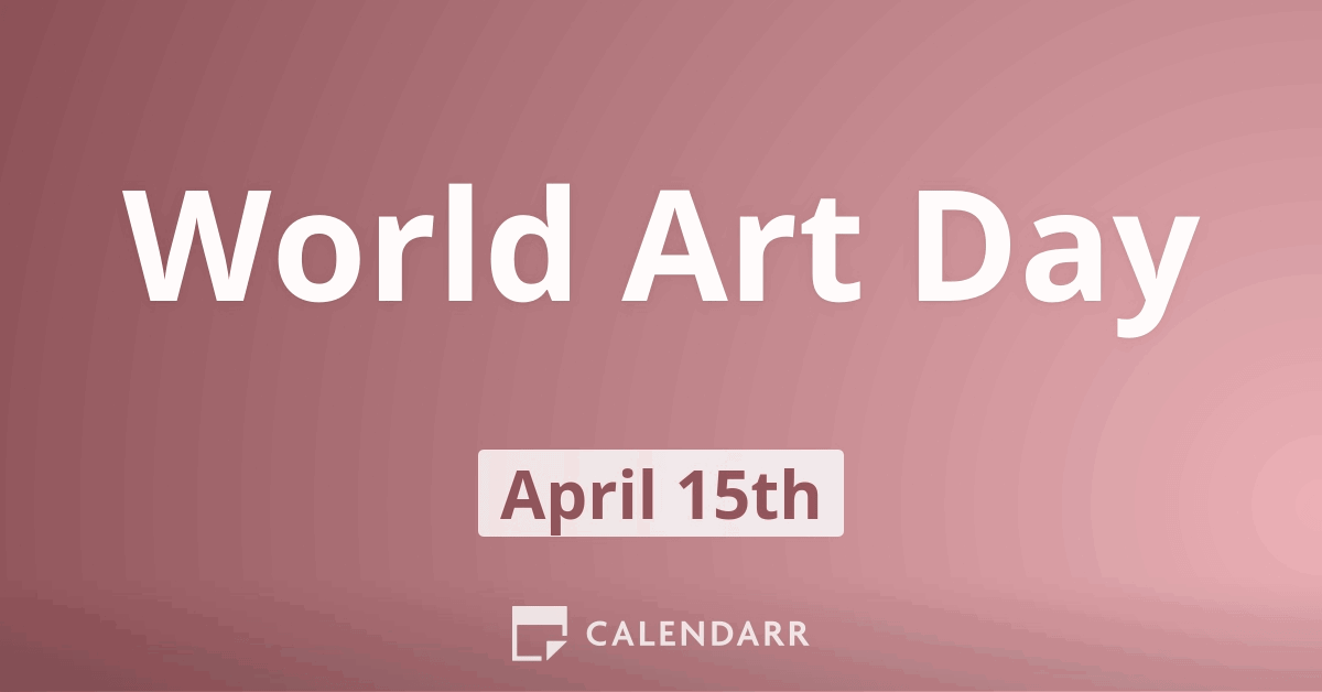 World Art Day April 15 Calendarr