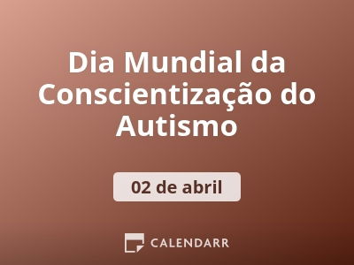 Dia Mundial da Conscientização do Autismo