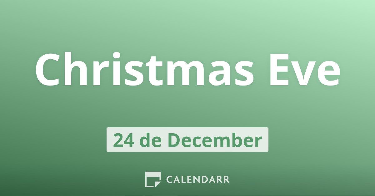 Christmas Eve | December 24 - Calendarr