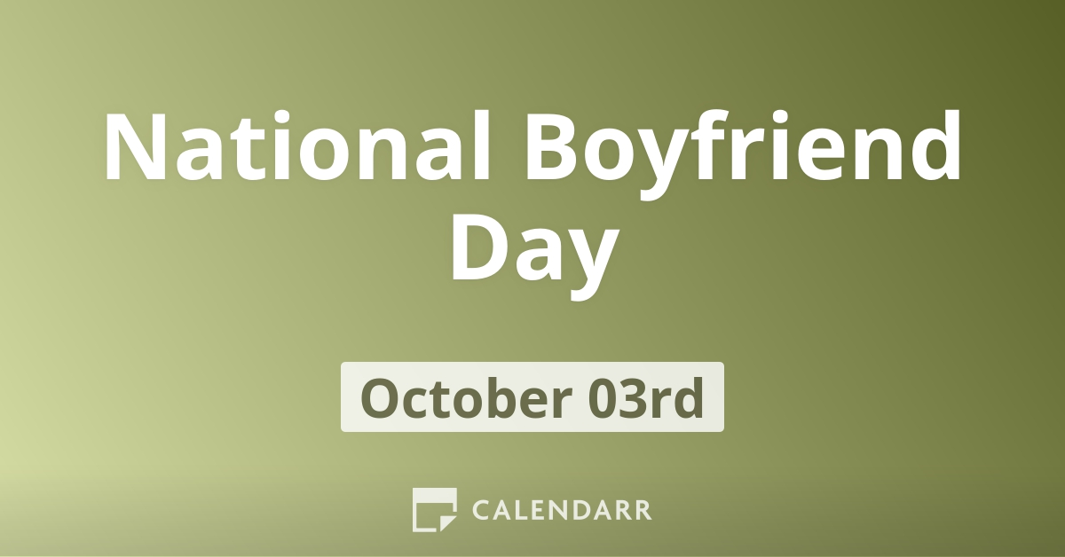 National Boyfriend Day October 3 Calendarr