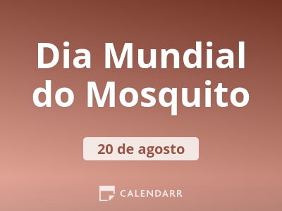 Dia Mundial do Mosquito