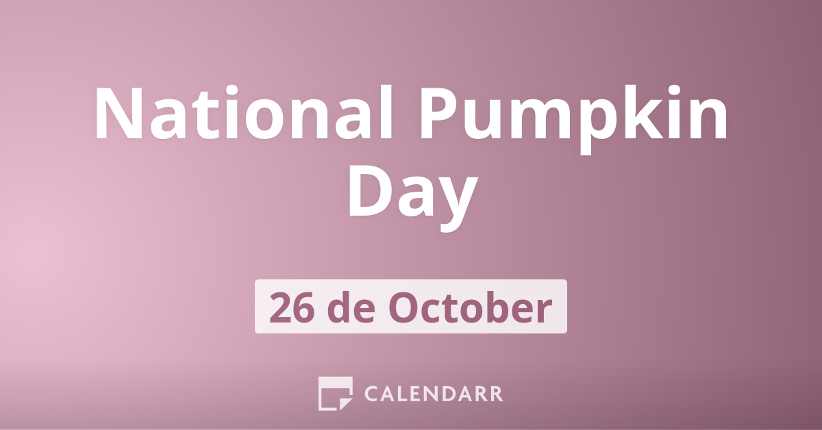 National Pumpkin Day | October 26 - Calendarr