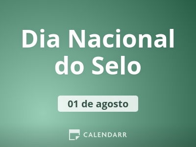 Dia Nacional do Selo  1 de Agosto - Calendarr