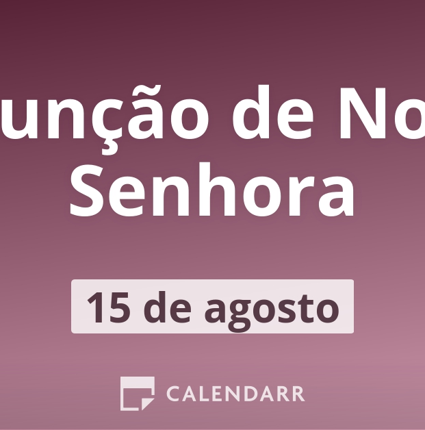 15 de Agosto Bom dia da Assunção de Nossa Senhora