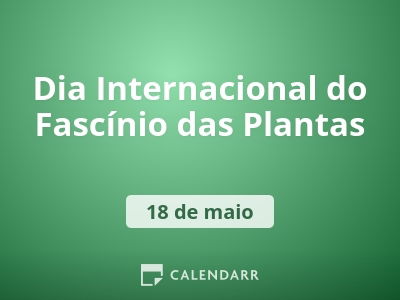Dia Internacional do Fascínio das Plantas