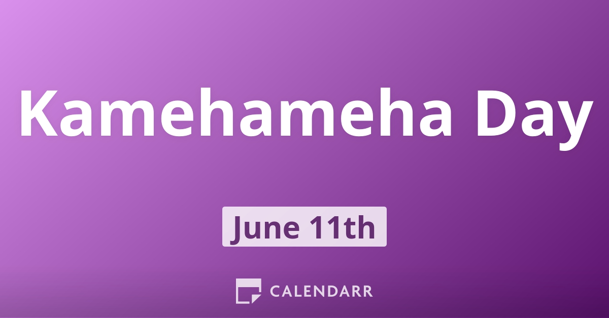 Kamehameha Day June 11 Calendarr