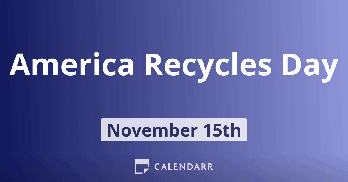 America Recycles Day November 15 Calendarr