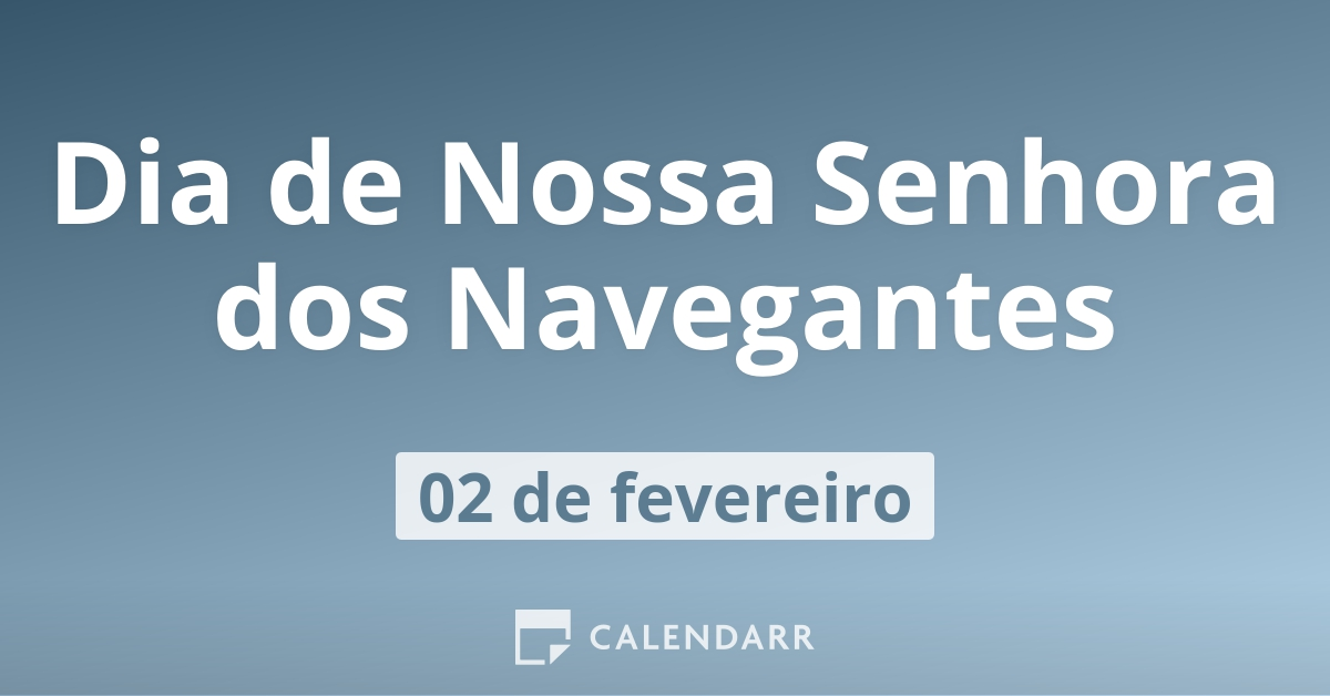 Dia de Nossa Senhora dos Navegantes | 2 de Fevereiro - Calendarr Dia de Nossa Senhora dos Navegantes | 2 de Fevereiro - Calendarr