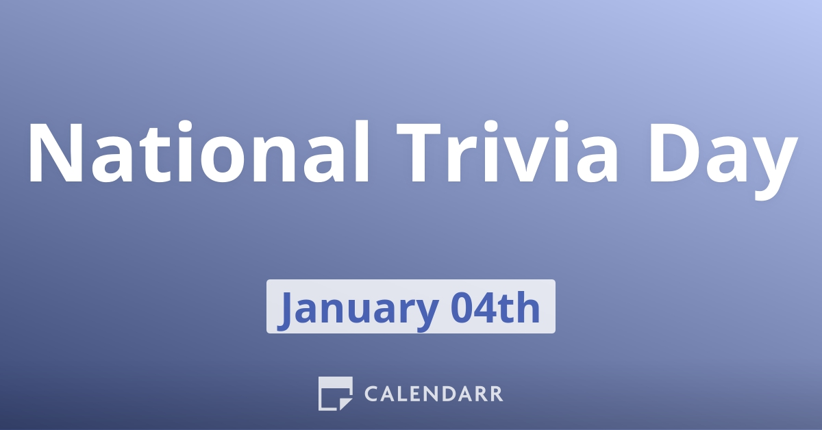 National Trivia Day January 4 Calendarr