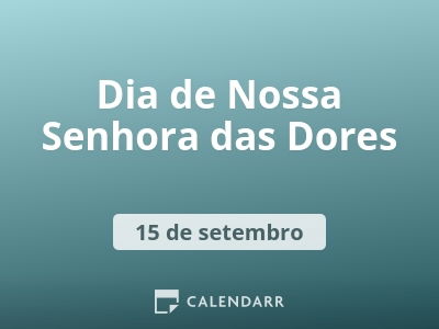 Dia de Nossa Senhora das Dores