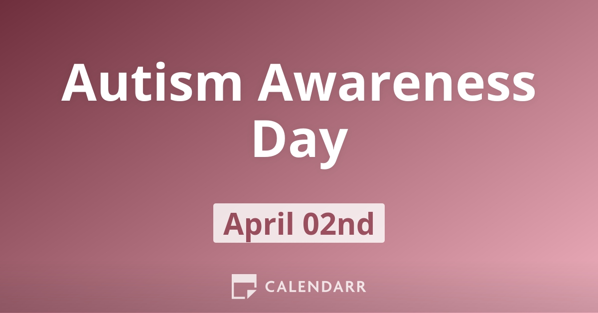 Autism Awareness Day | April 2 - Calendarr