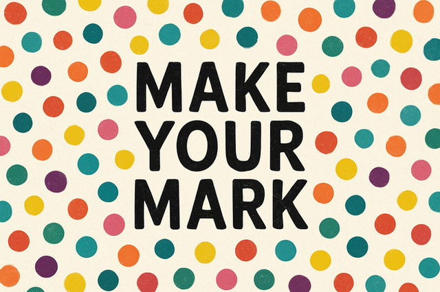 Image of various colorful dots with the words “Make Your Mark” in the center