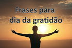 Dia da gratidão: 17 frases de agradecimento para usar