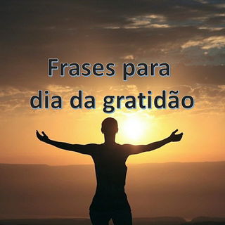 Dia da gratidão: 17 frases de agradecimento para usar