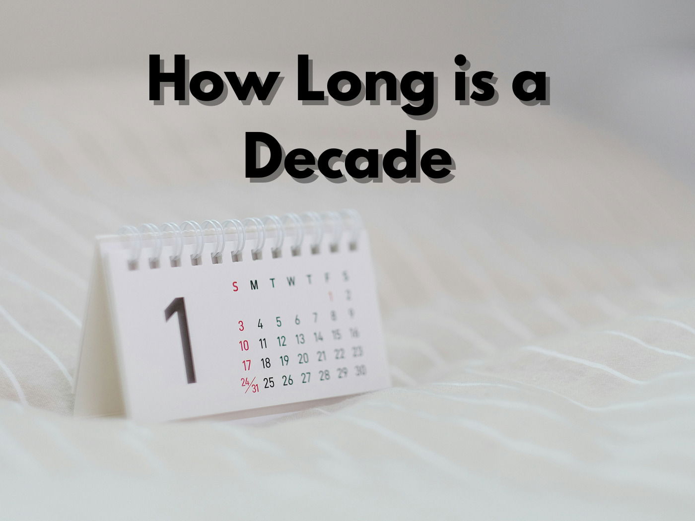 How Long Is a Decade and How to Calculate It - Calendarr