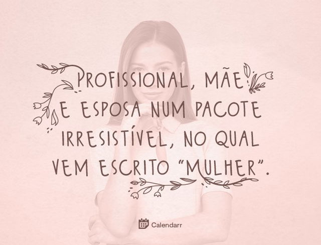 Imagem com frase para mulher profissional, mãe e esposa