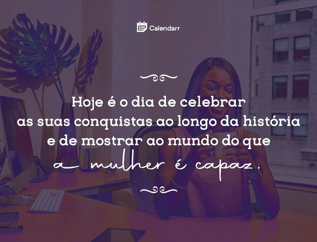 Dia da Mulher: 25 lindas mensagens para homenagear alguém - Calendarr