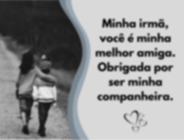 Mensagem para irmã que é melhor amiga