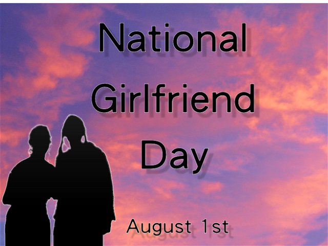 National Girlfriend Day | August 1 - Calendarr