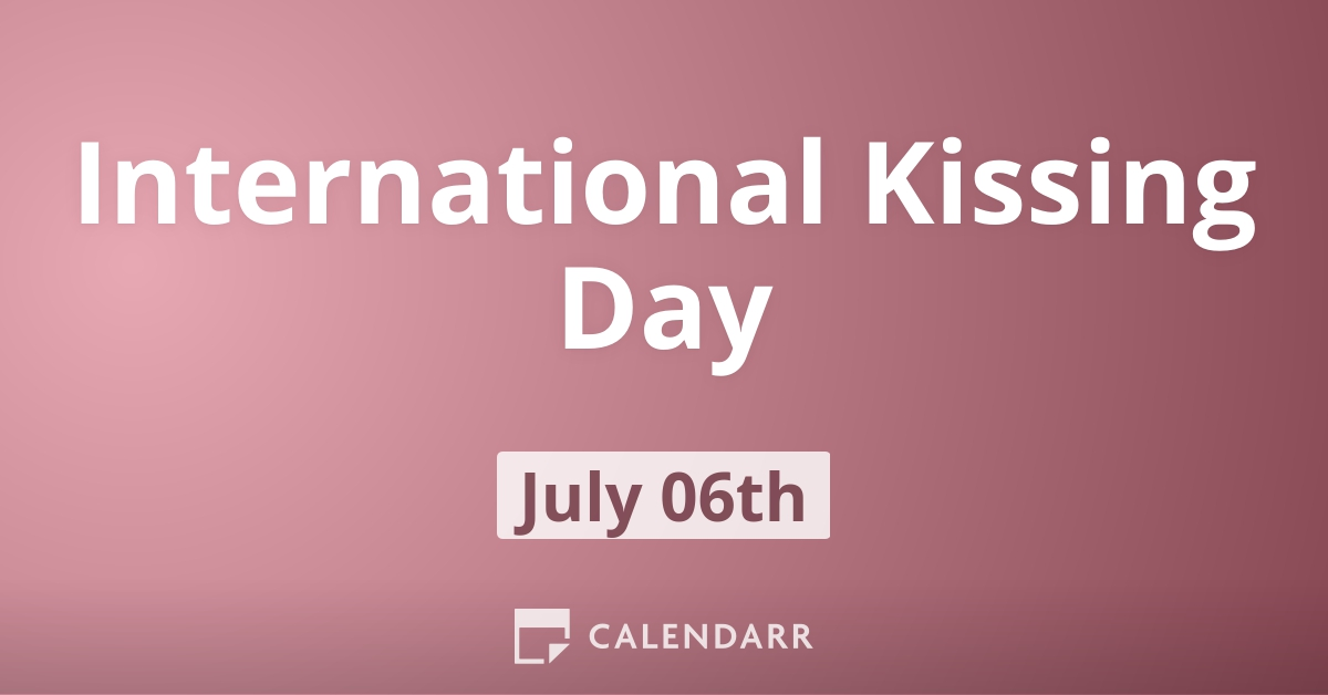 International Kissing Day July 6 Calendarr