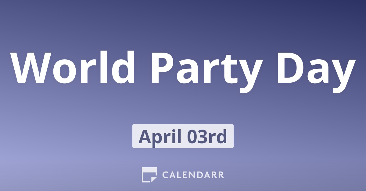 World Party Day April 3 Calendarr