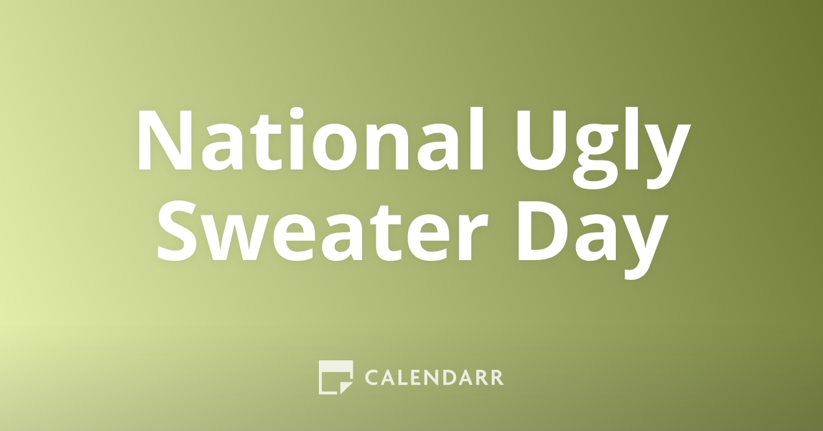 National Ugly Sweater Day December 15 Calendarr