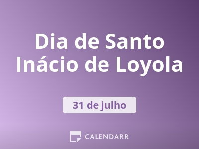 Dia de Santo Inácio de Loyola