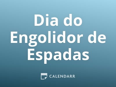 Dia do Engolidor de Espadas