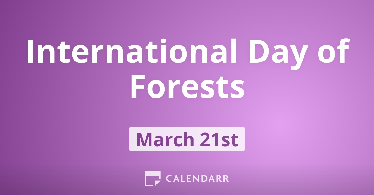 International Day of Forests March 21 Calendarr