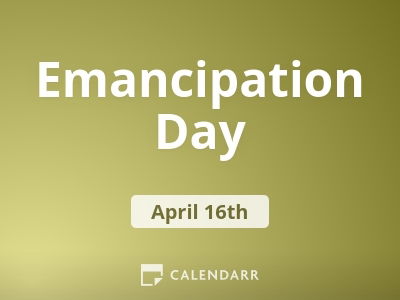 Emancipation Day April 16 Calendarr