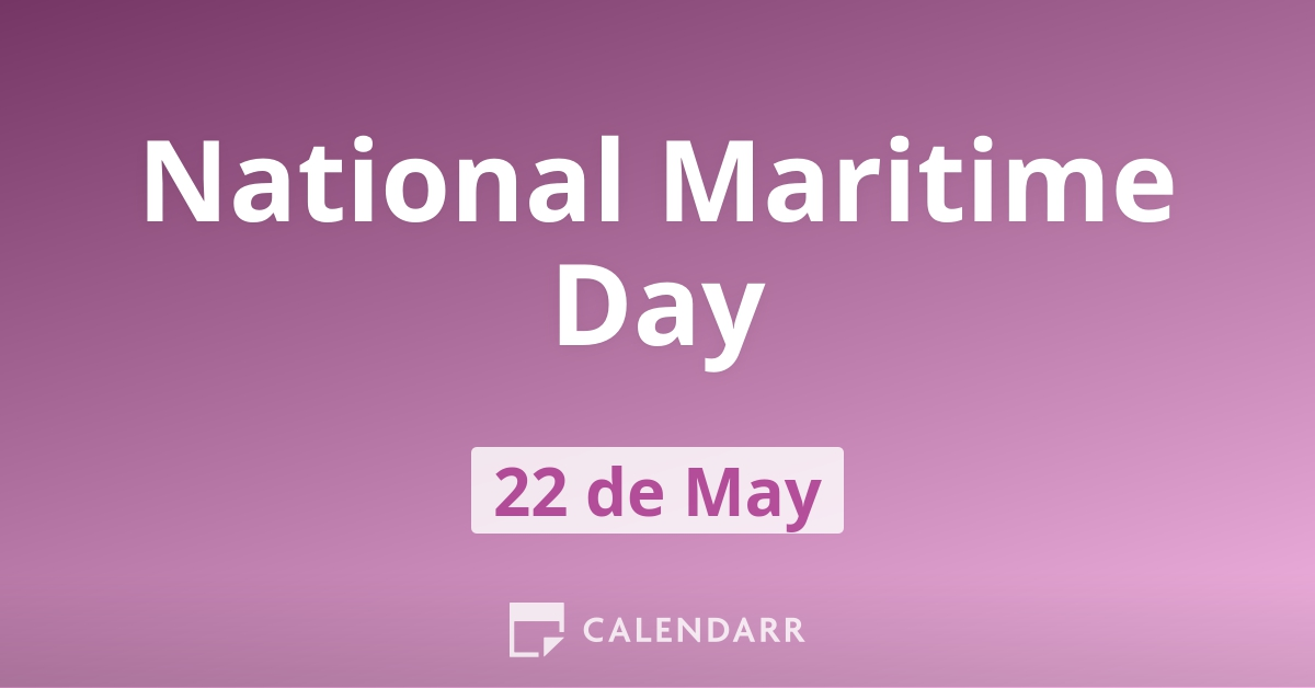 National Maritime Day May 22 Calendarr