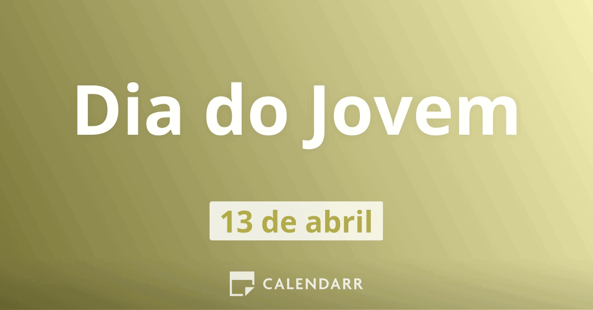 Dia do Jovem 13 de abril Dia do Jovem 13 de abril