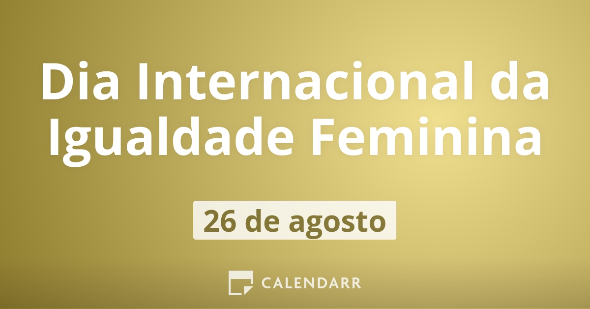 Dia Internacional da Igualdade Feminina