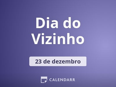 Dia do Vizinho | 23 de Dezembro - Calendarr Dia do Vizinho | 23 de Dezembro - Calendarr