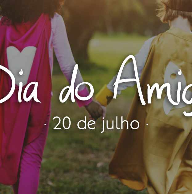 20 de Julho - Dia do Amigo