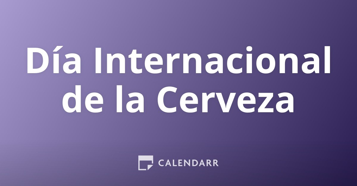 Día Internacional de la Cerveza 4 de Agosto Calendarr