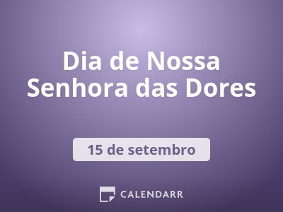 Dia de Nossa Senhora das Dores