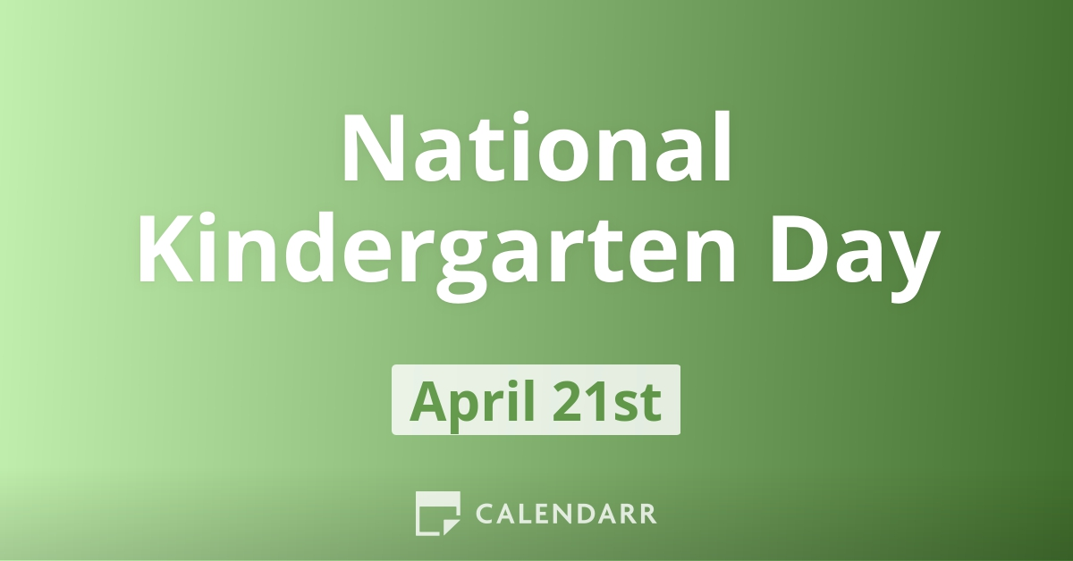 National Kindergarten Day April 21 Calendarr