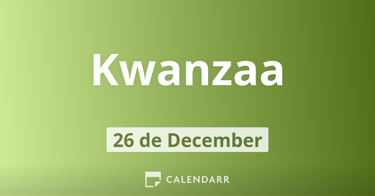 Kwanzaa | December 26 - Calendarr