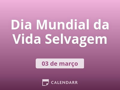 Dia Mundial da Conservação da Vida Selvagem