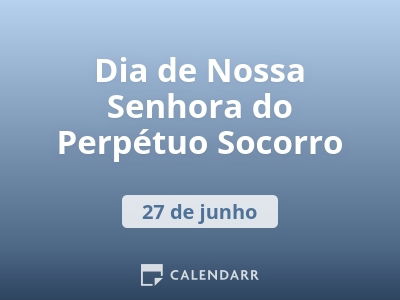 Dia de Nossa Senhora do Perpétuo Socorro