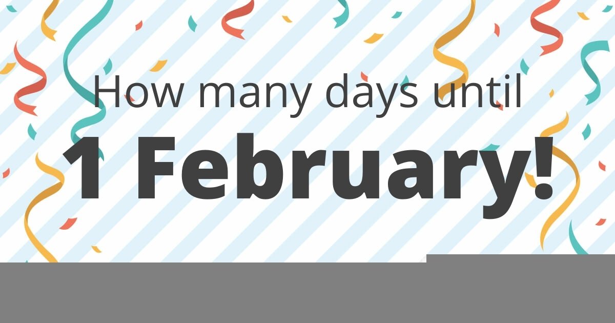 How Many Days Until 1 February Calendarr