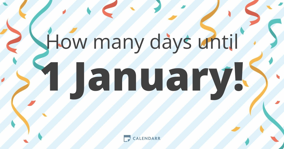 How many days until 1 January Calendarr